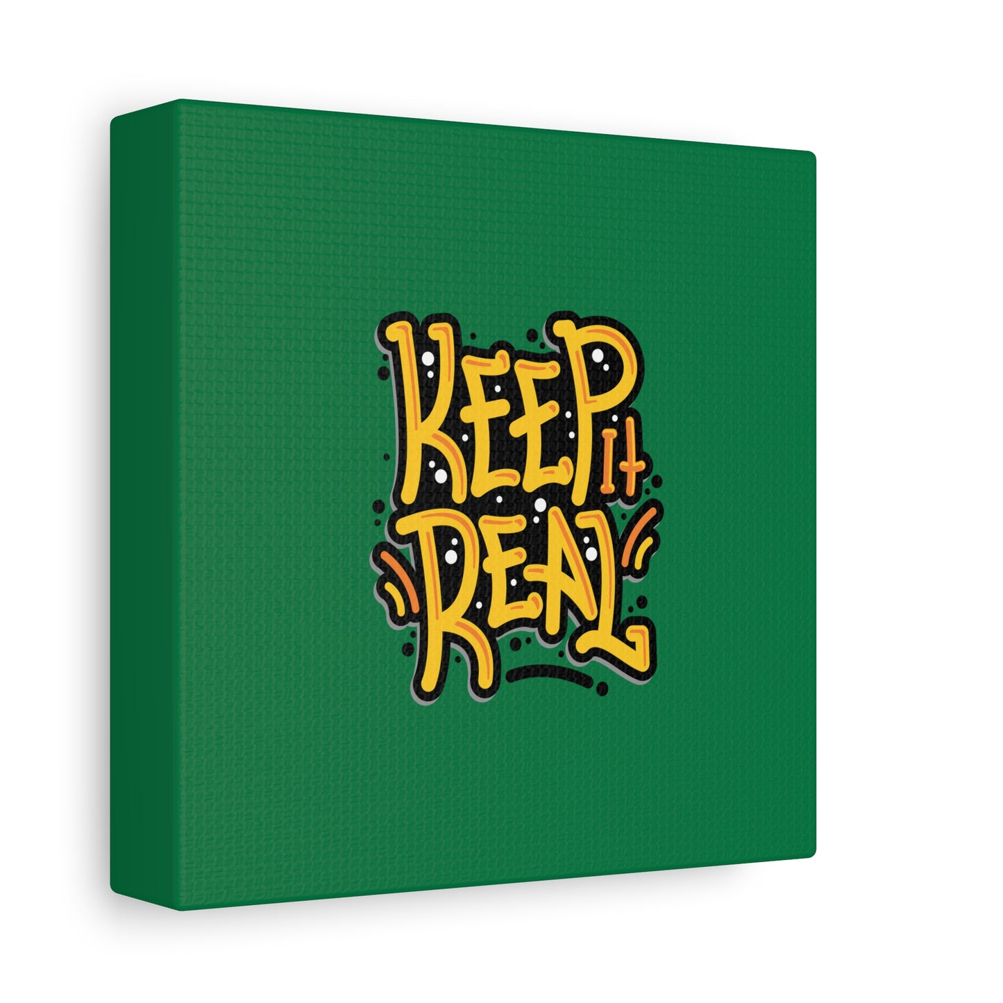 Keep It Real Matte Canvas, Stretched, 1.25"