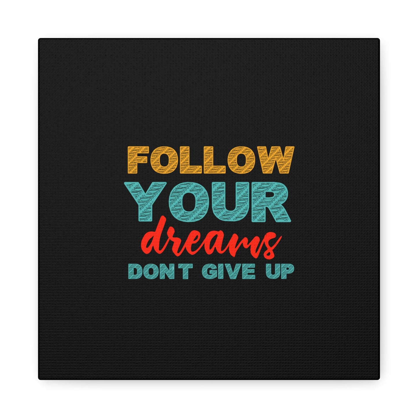 Follow Your Dreams Matte Canvas, Stretched, 1.25"