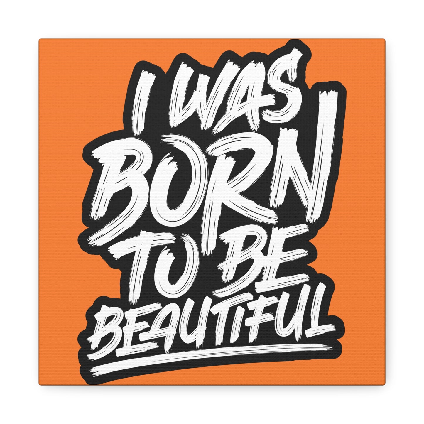 I Was Born To Be Beautiful Matte Canvas, Stretched, 1.25"