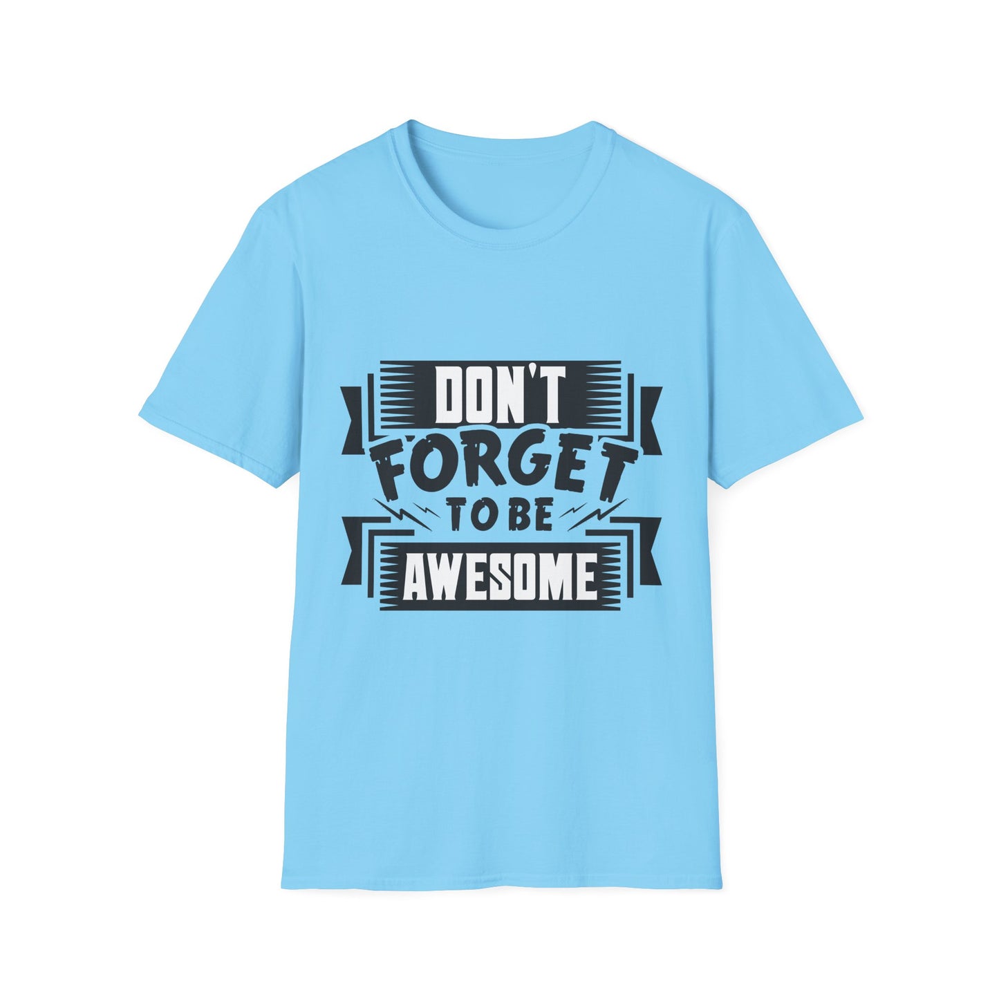 Don't Forget To Be Awesome Unisex Softstyle T-Shirt