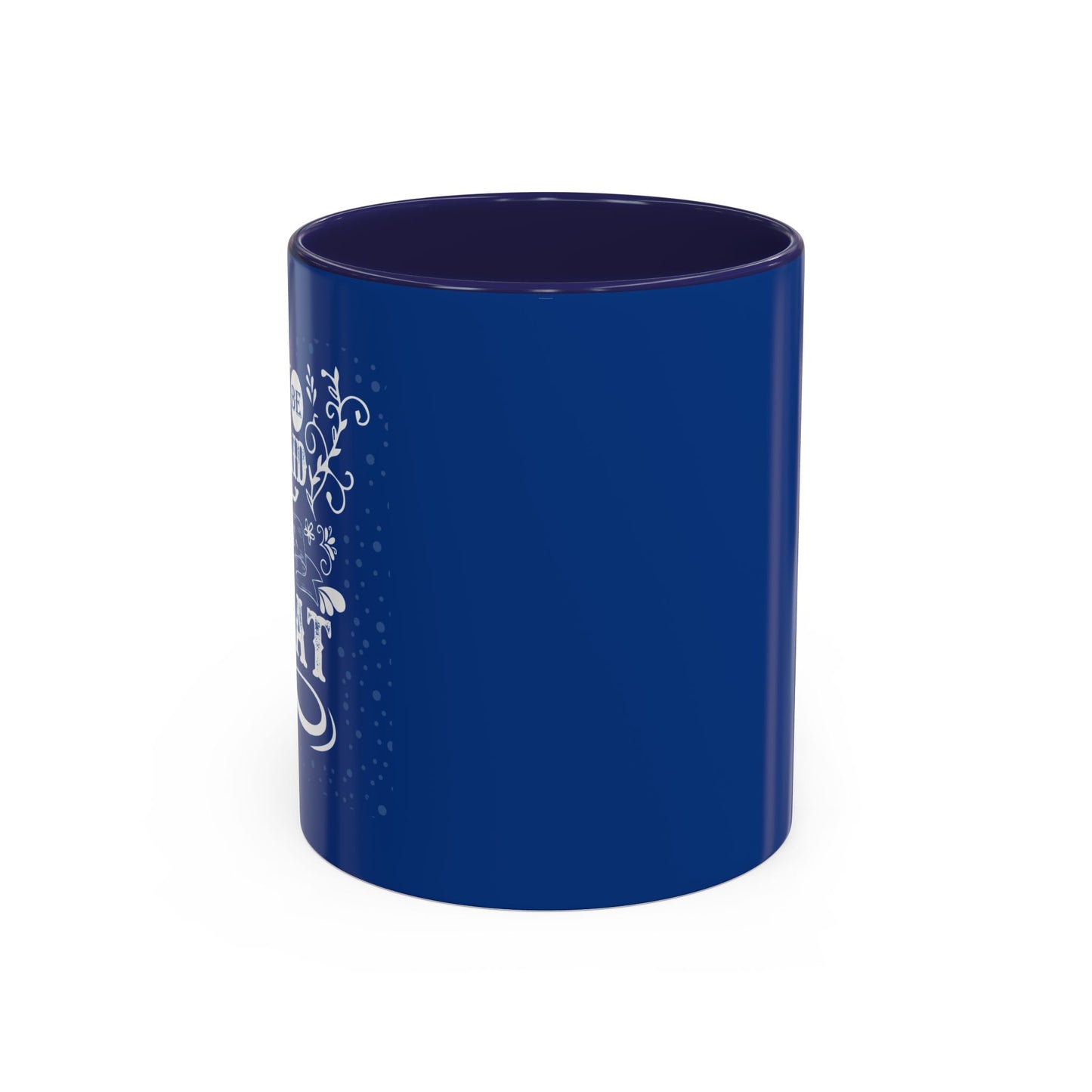 Don't Be Afraid To Be Great Accent Coffee Mug (11, 15oz)