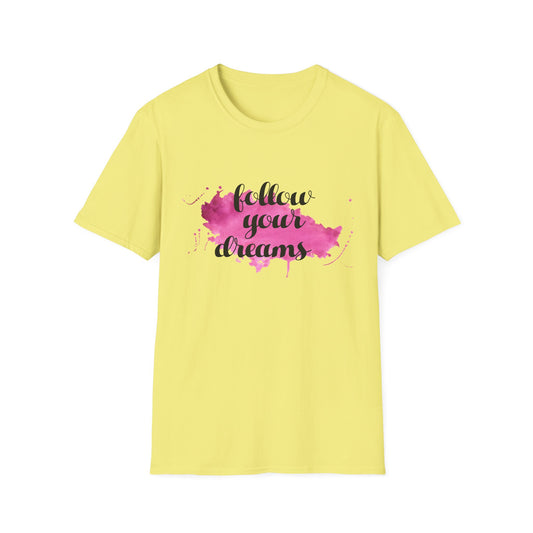 Follow Your Dreams Unisex Softstyle T-Shirt