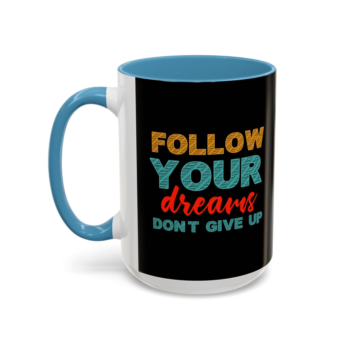 Follow Your Dreams Accent Coffee Mug (11, 15oz)