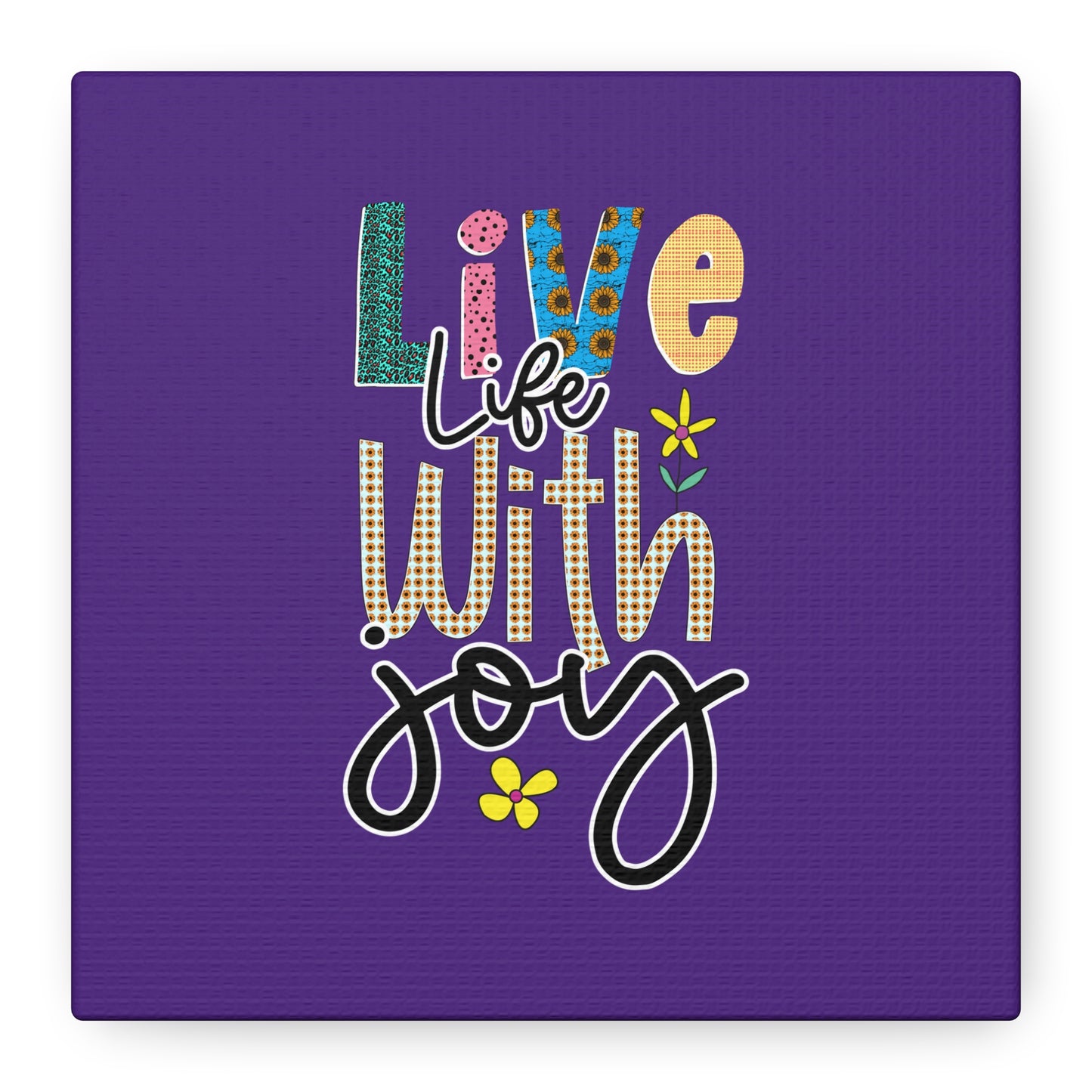 Live Life With Joy Matte Canvas, Stretched, 1.25"
