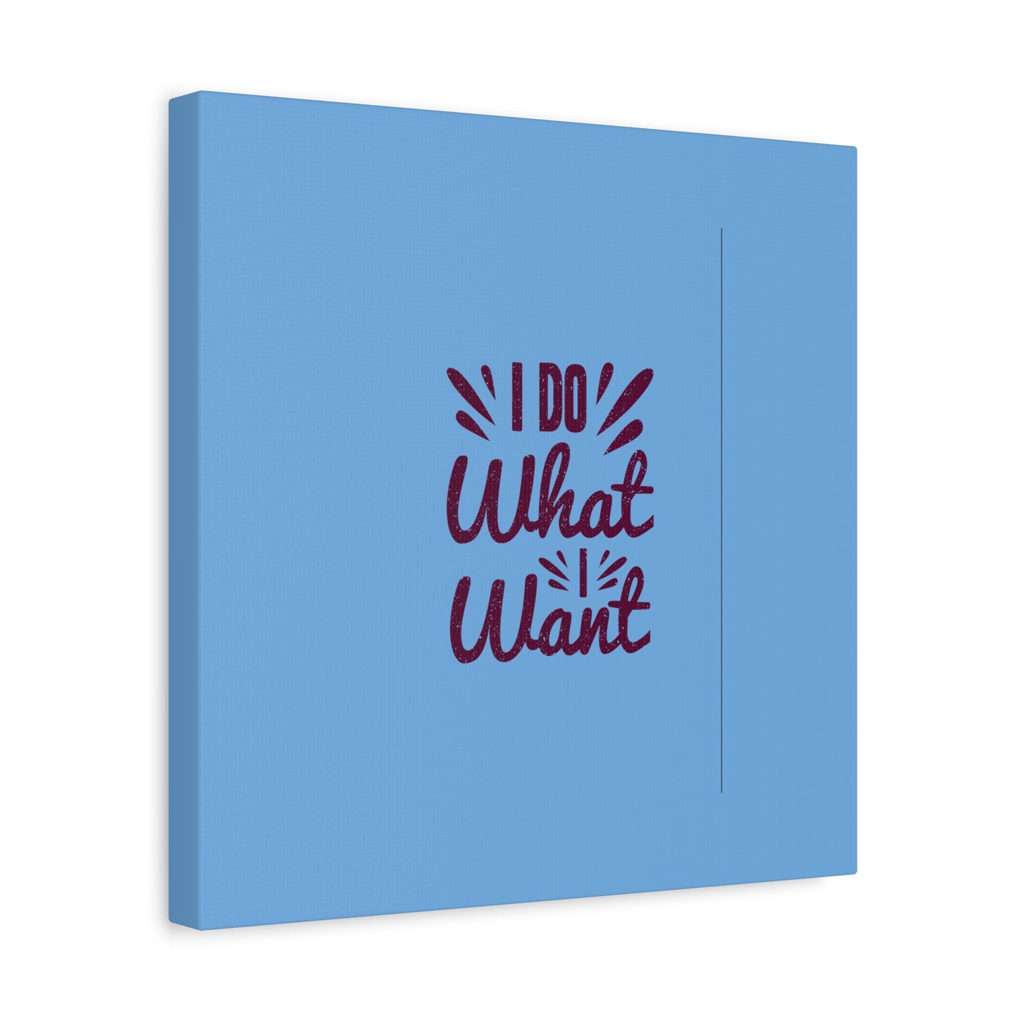 I Do What I Want Matte Canvas, Stretched, 1.25"