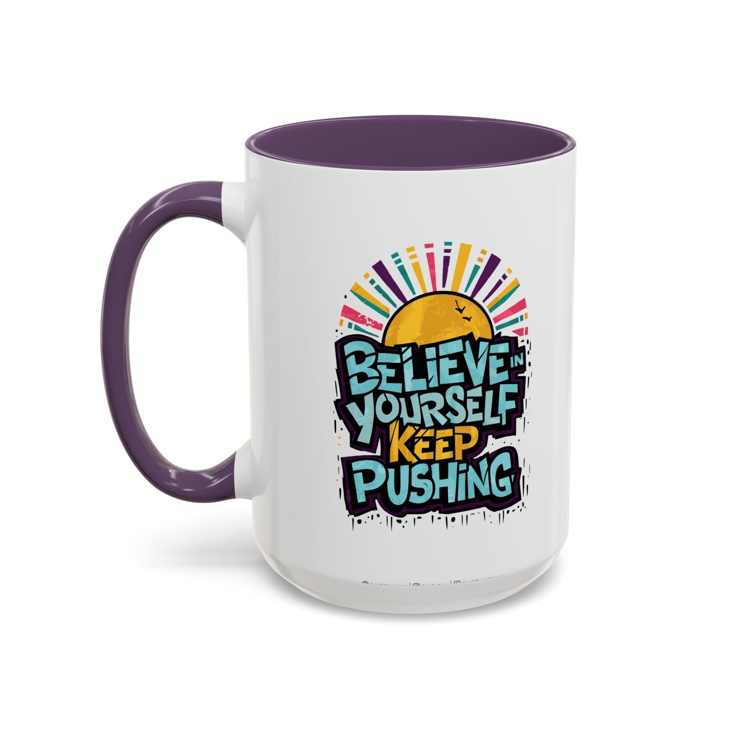 Believe In Yourself Keep Pushing Accent Coffee Mug (11, 15oz)