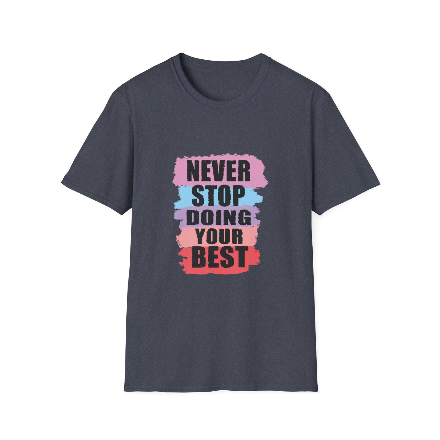 Never Stop Doing Your Best Unisex Softstyle T-Shirt