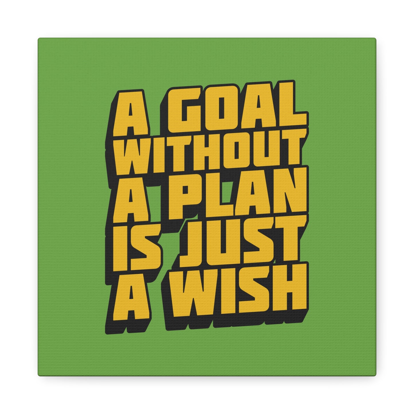 A Goal Without A Plan Is Just A Wish Matte Canvas, Stretched, 1.25"