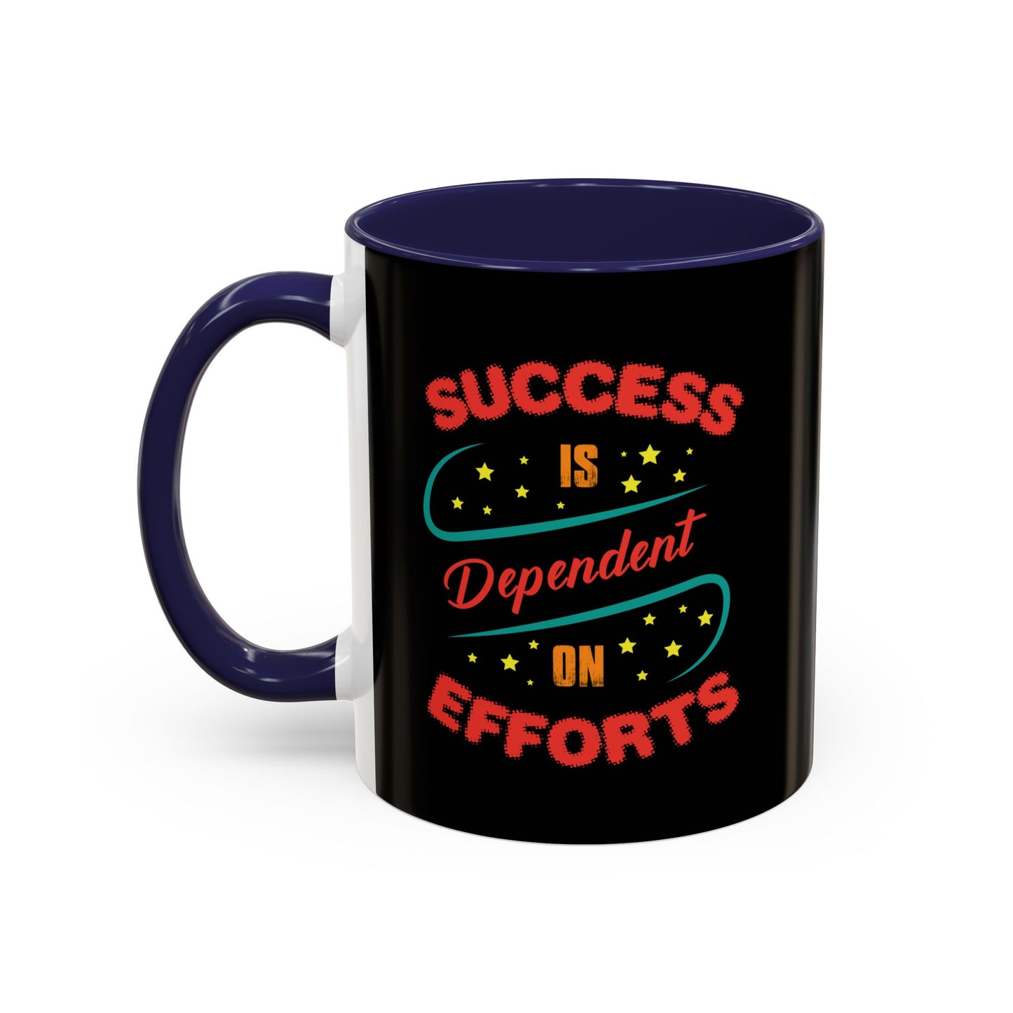 Success Is Dependent On Efforts Accent Coffee Mug (11, 15oz)
