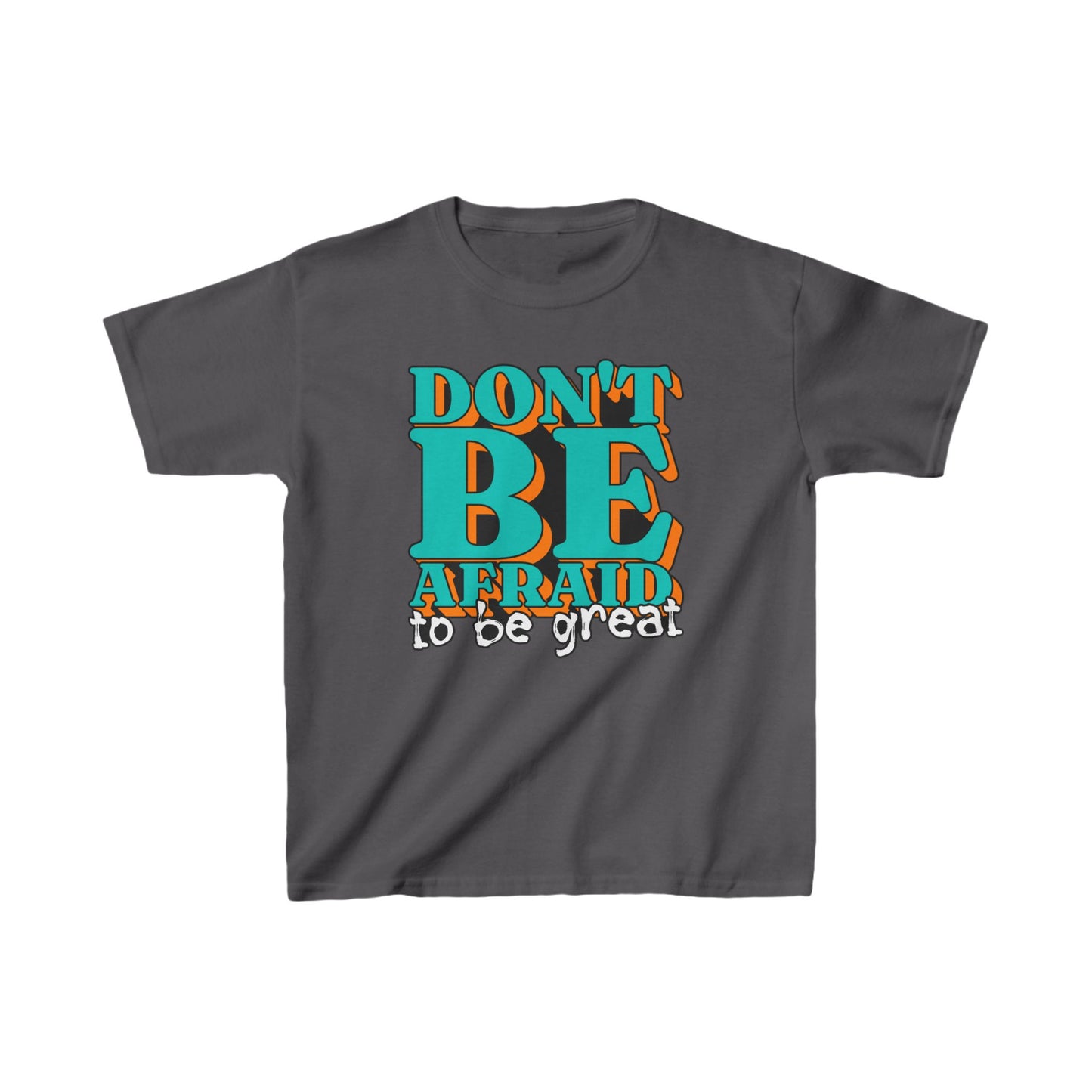 Don't Be Afraid To Be Great Kids Heavy Cotton™ Tee