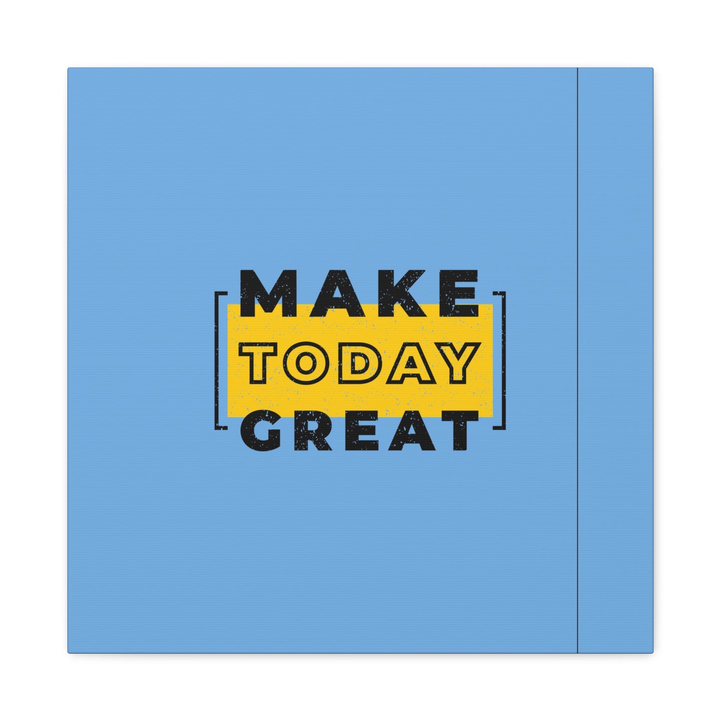 Make Today Great Matte Canvas, Stretched, 1.25"