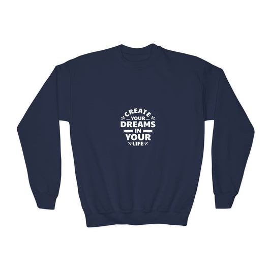 Create Your Dreams In Your Life Youth Crewneck Sweatshirt