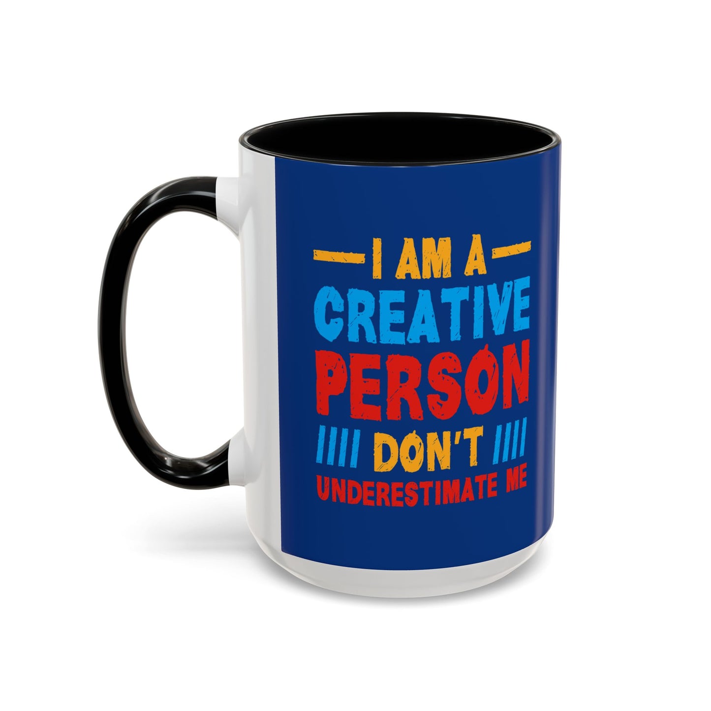 I Am A Creative Person Don't Understimate Me Accent Coffee Mug (11, 15oz)