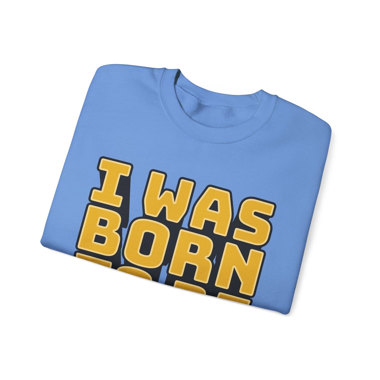 I Was Born To Be Handsome Unisex Heavy Blend™ Crewneck Sweatshirt