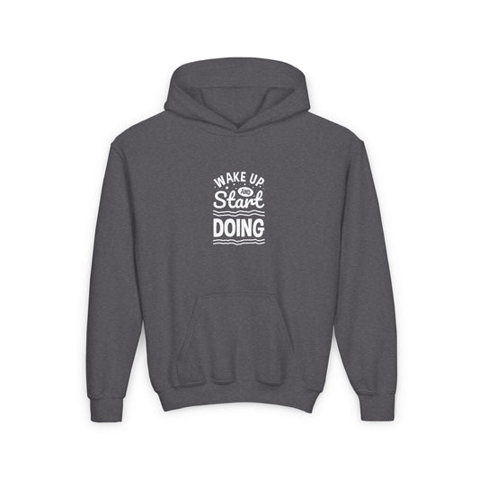 Wake Up And Start Doing Youth Heavy Blend Hooded Sweatshirt