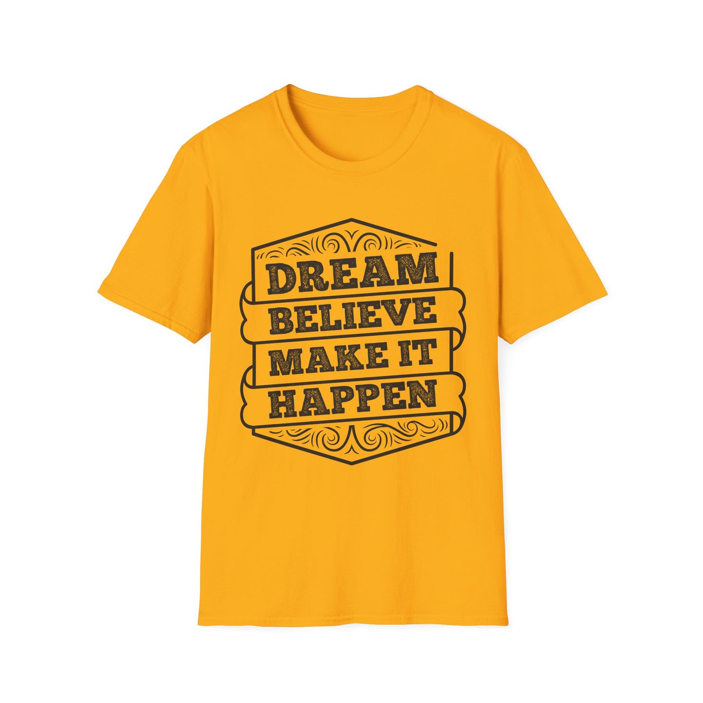 Dream Believe Make It Happen Unisex Softstyle T-Shirt