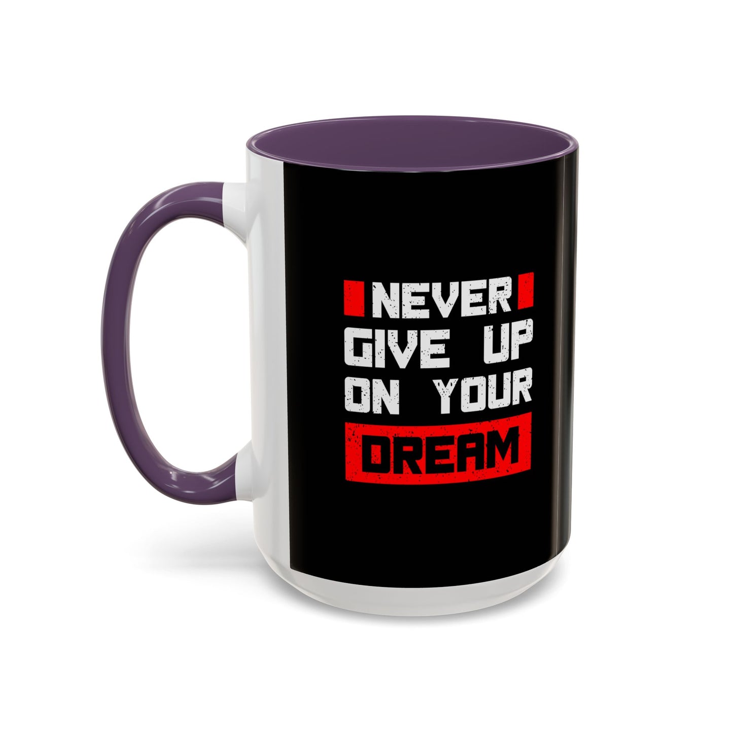 Never Give Up On Your Dream Accent Coffee Mug (11, 15oz)
