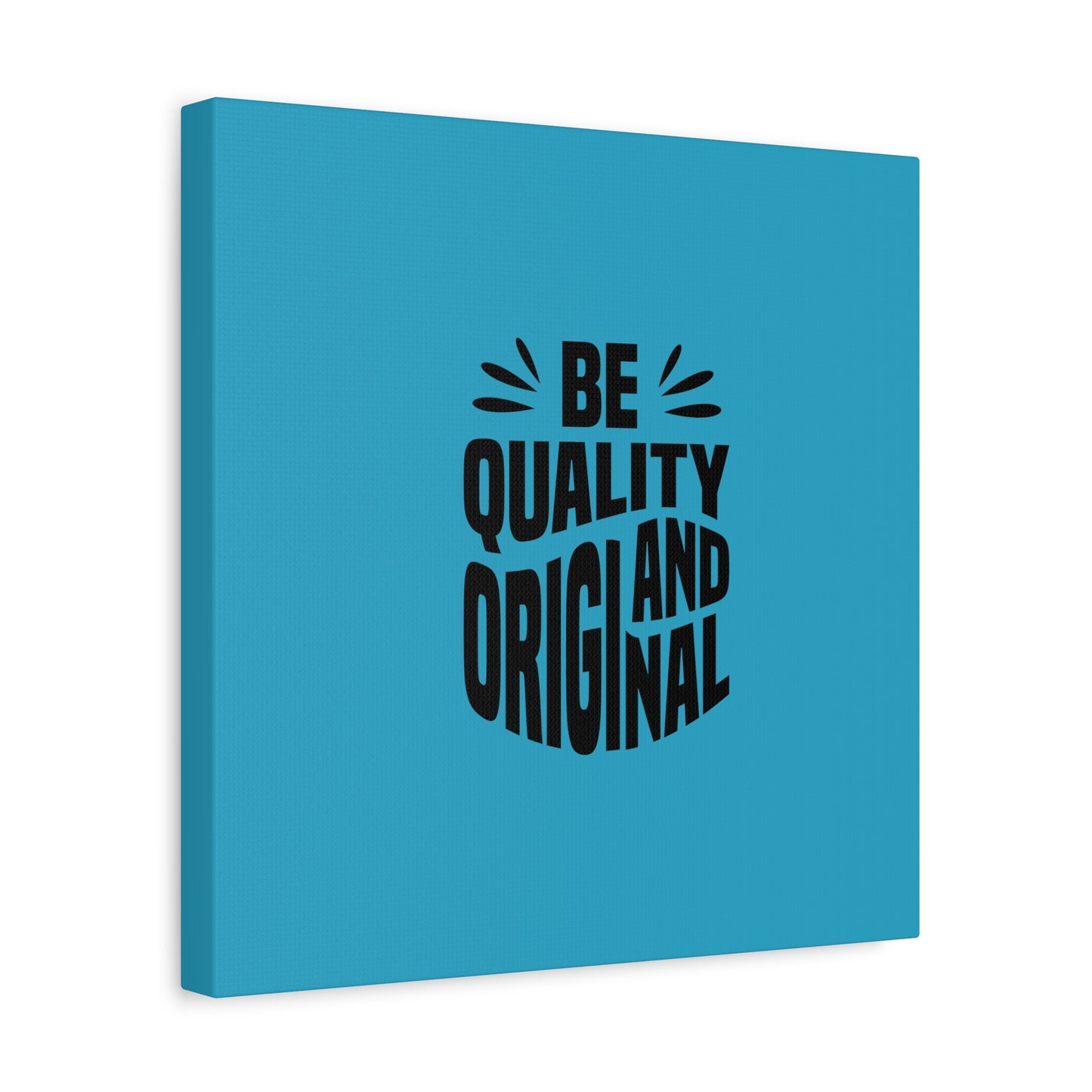 Be Quality And Original Matte Canvas, Stretched, 1.25"