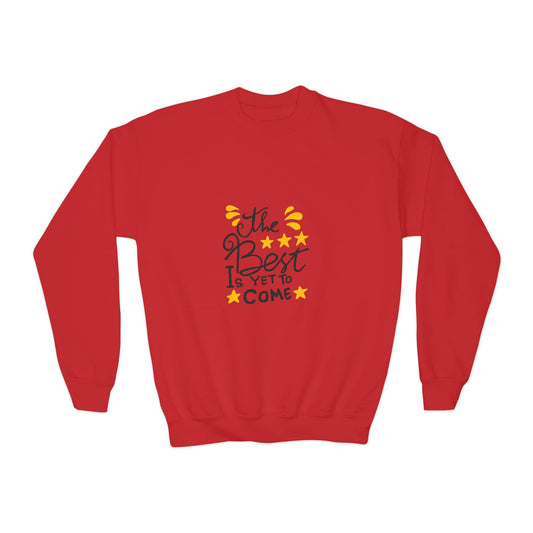 The Best Is Yet To Come Youth Crewneck Sweatshirt