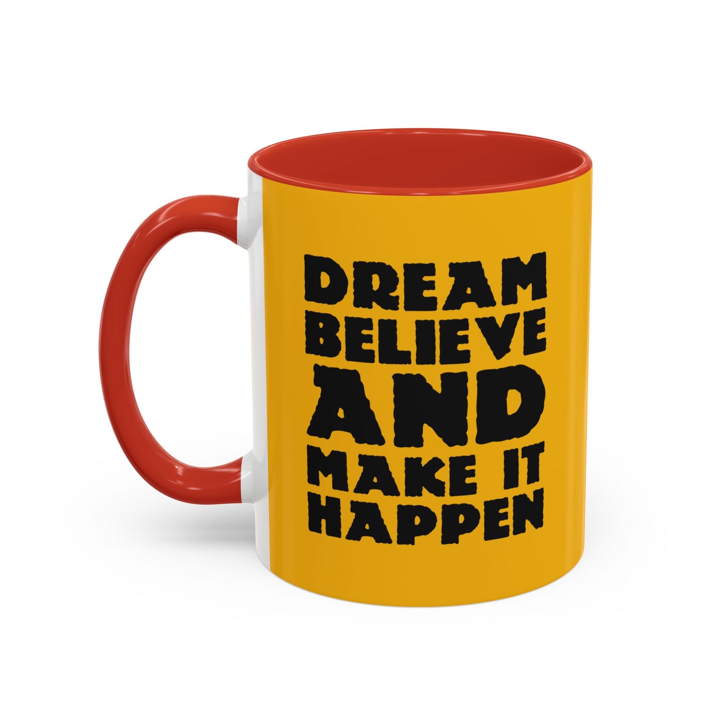 Dream Believe And Make It Happen Accent Coffee Mug (11, 15oz)