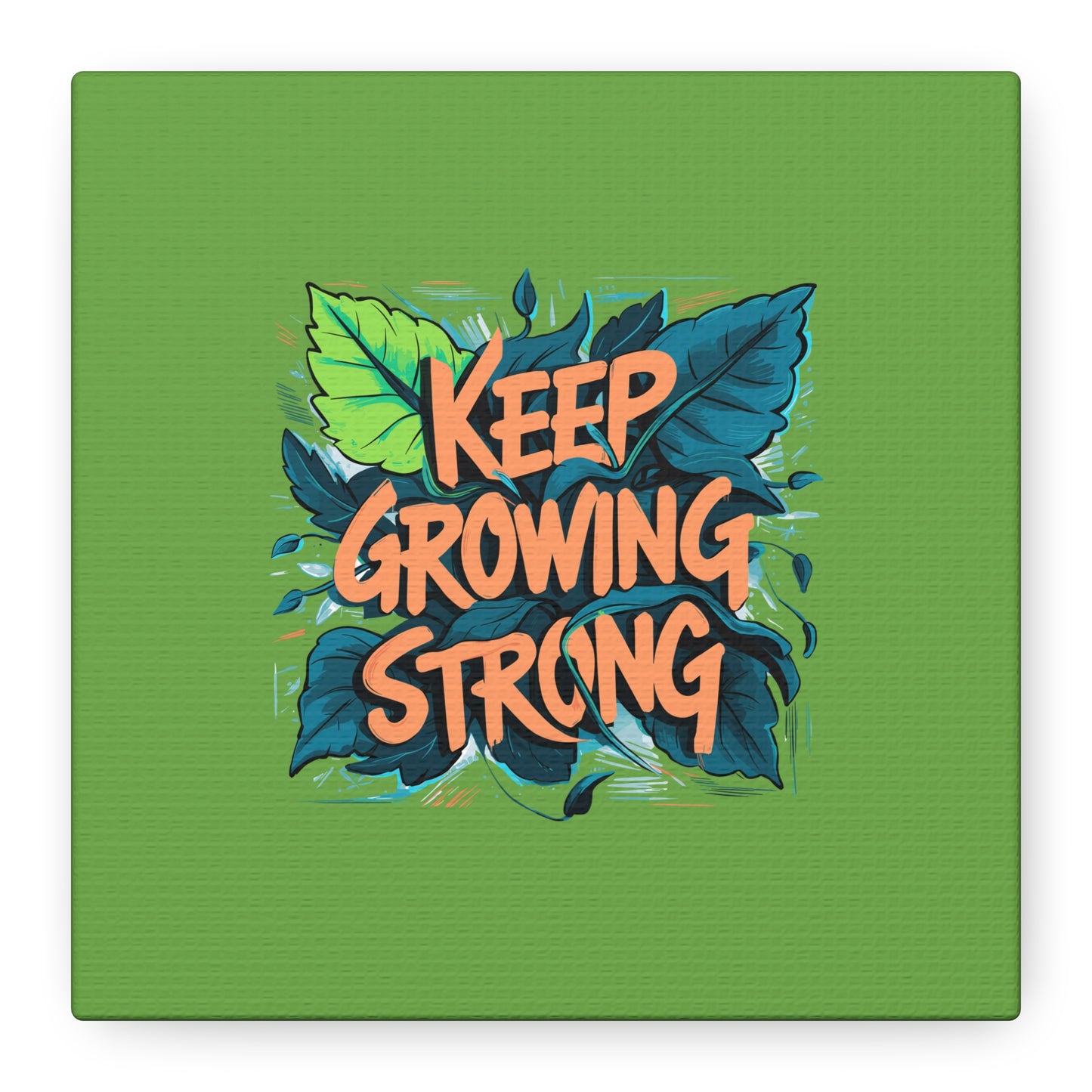 Keep Growing Strong Matte Canvas, Stretched, 1.25"