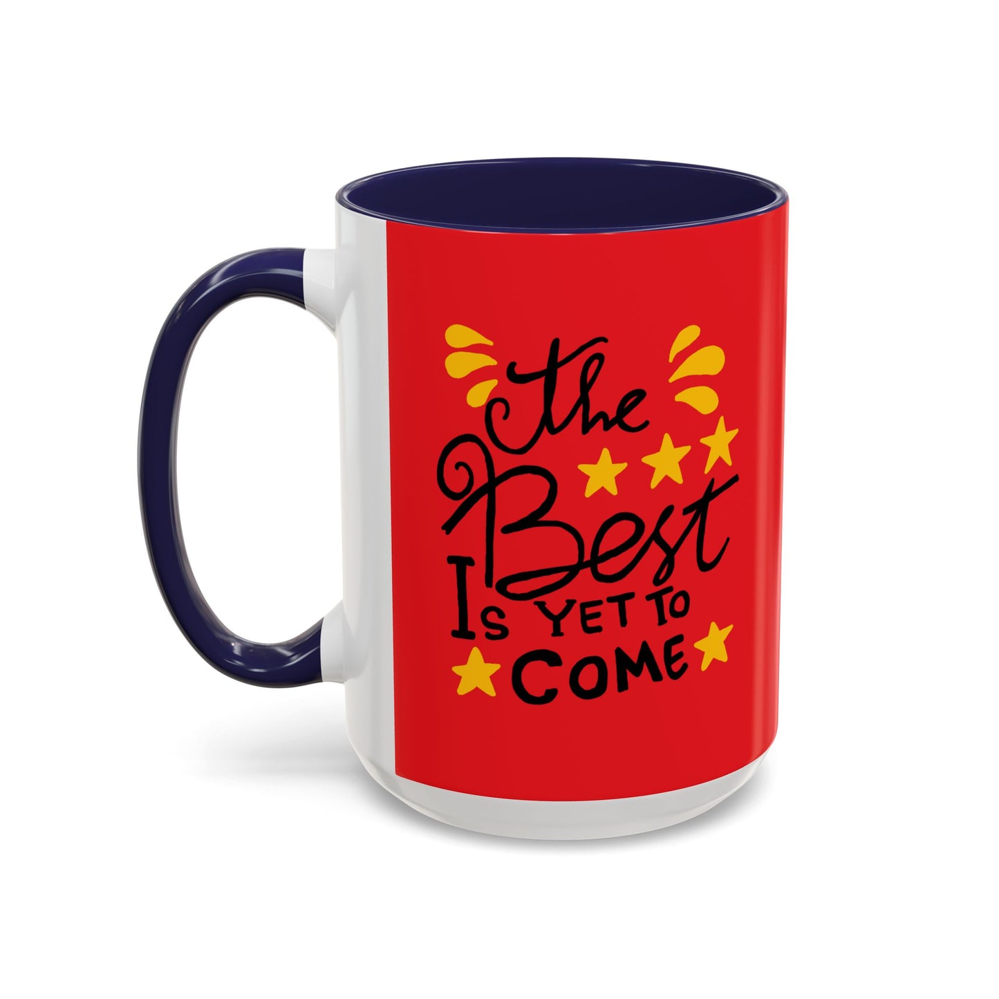 The Best Is Yet To Come vAccent Coffee Mug (11, 15oz)