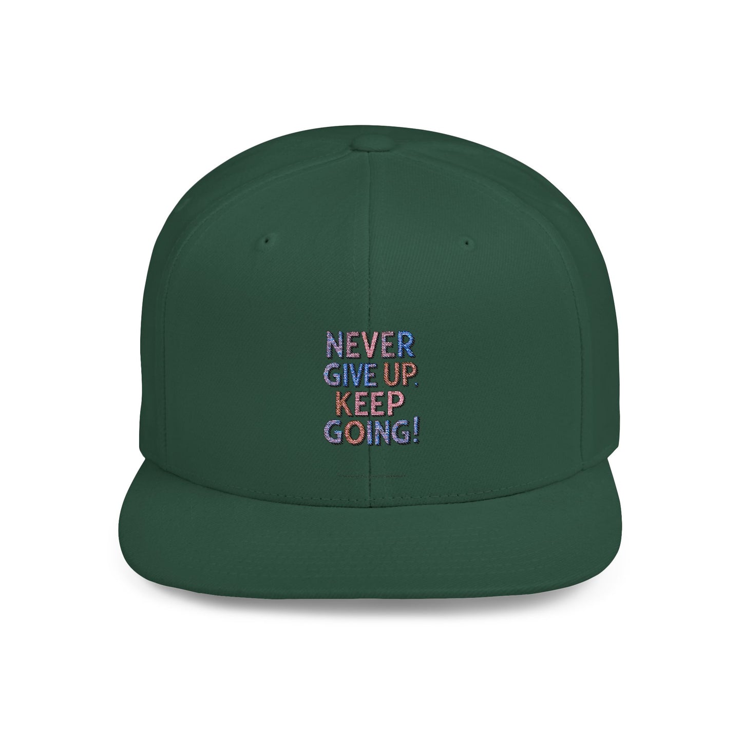 Never Give Up Keep Going Flat Bill Snapback