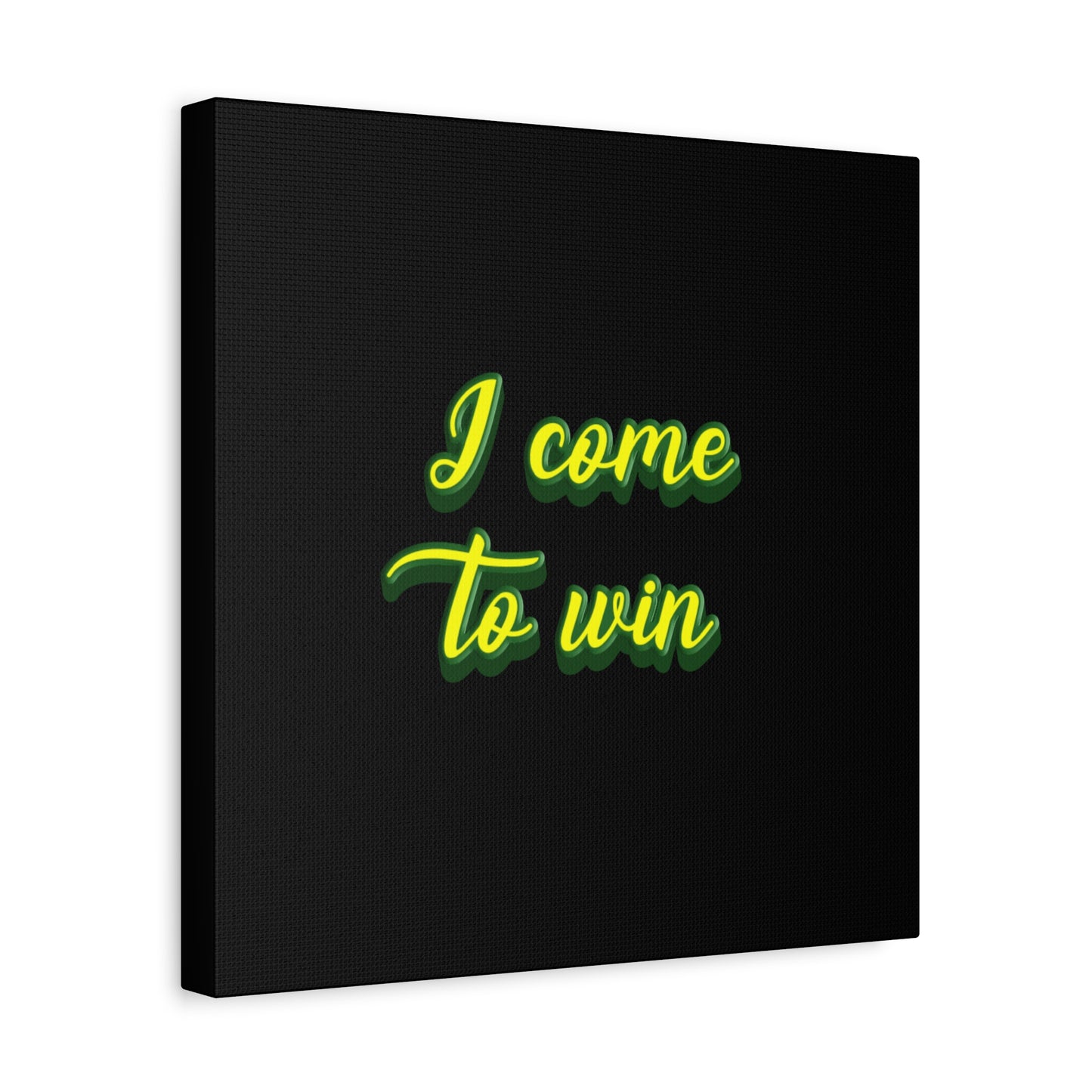 I Come To Win Matte Canvas, Stretched, 1.25"