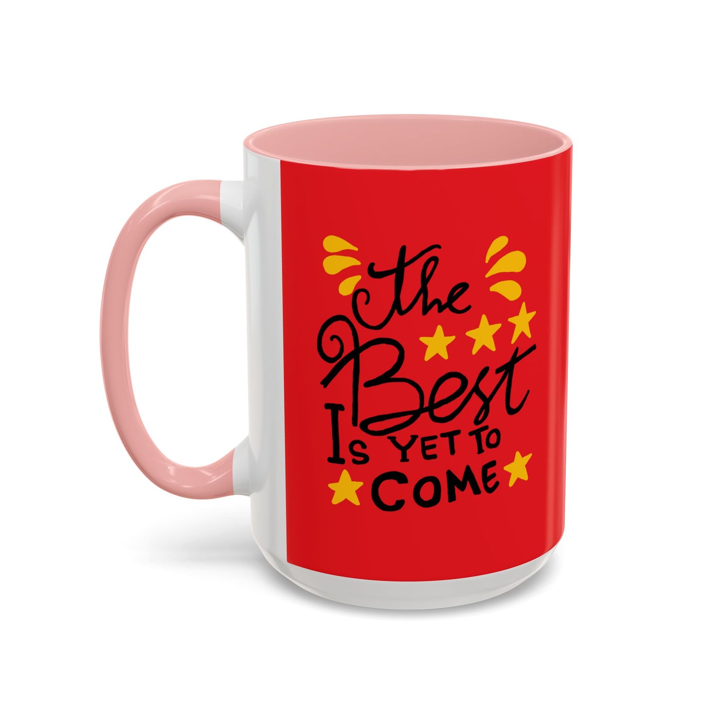 The Best Is Yet To Come vAccent Coffee Mug (11, 15oz)