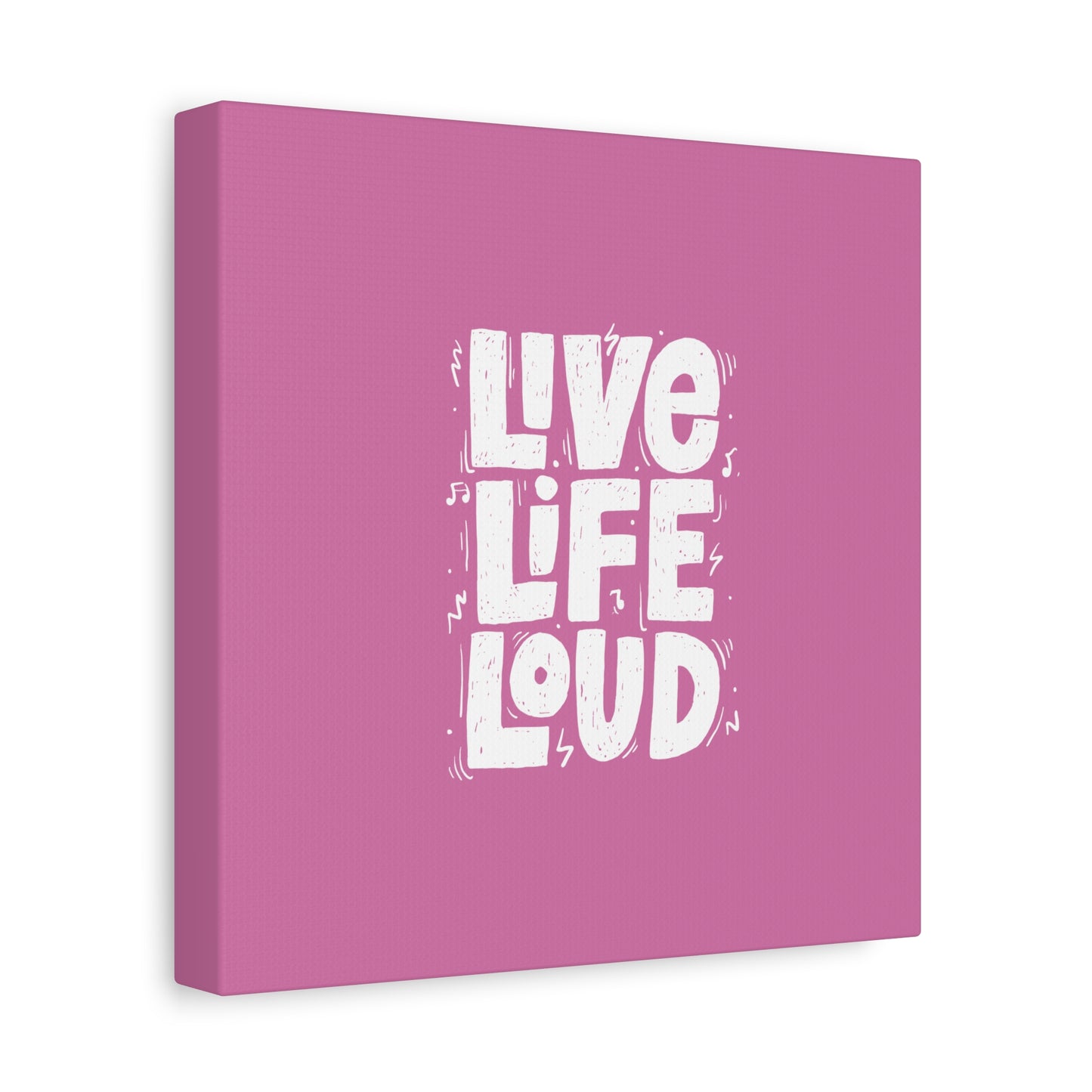 Live Life Loud Matte Canvas, Stretched, 1.25"