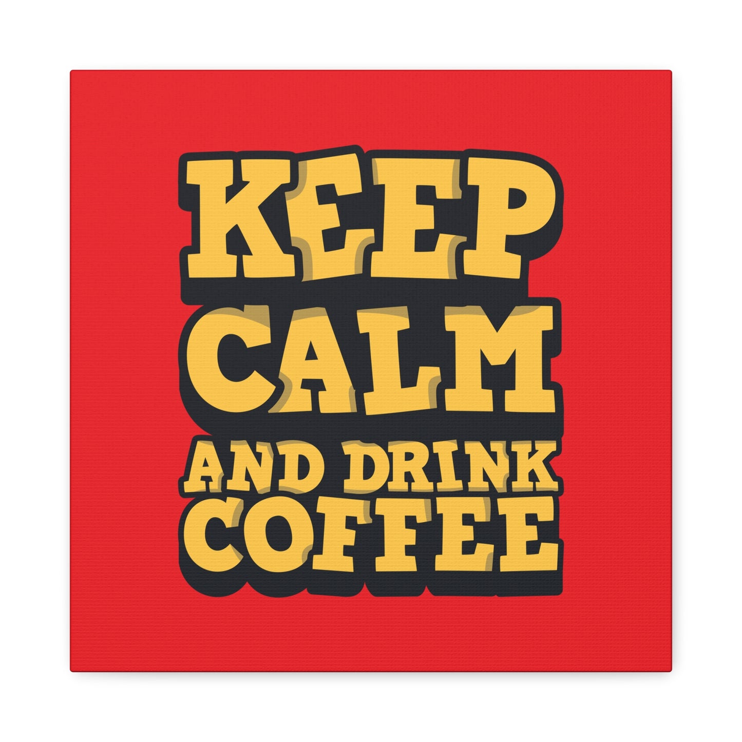 Keep Calm And Drink Coffee Matte Canvas, Stretched, 1.25"