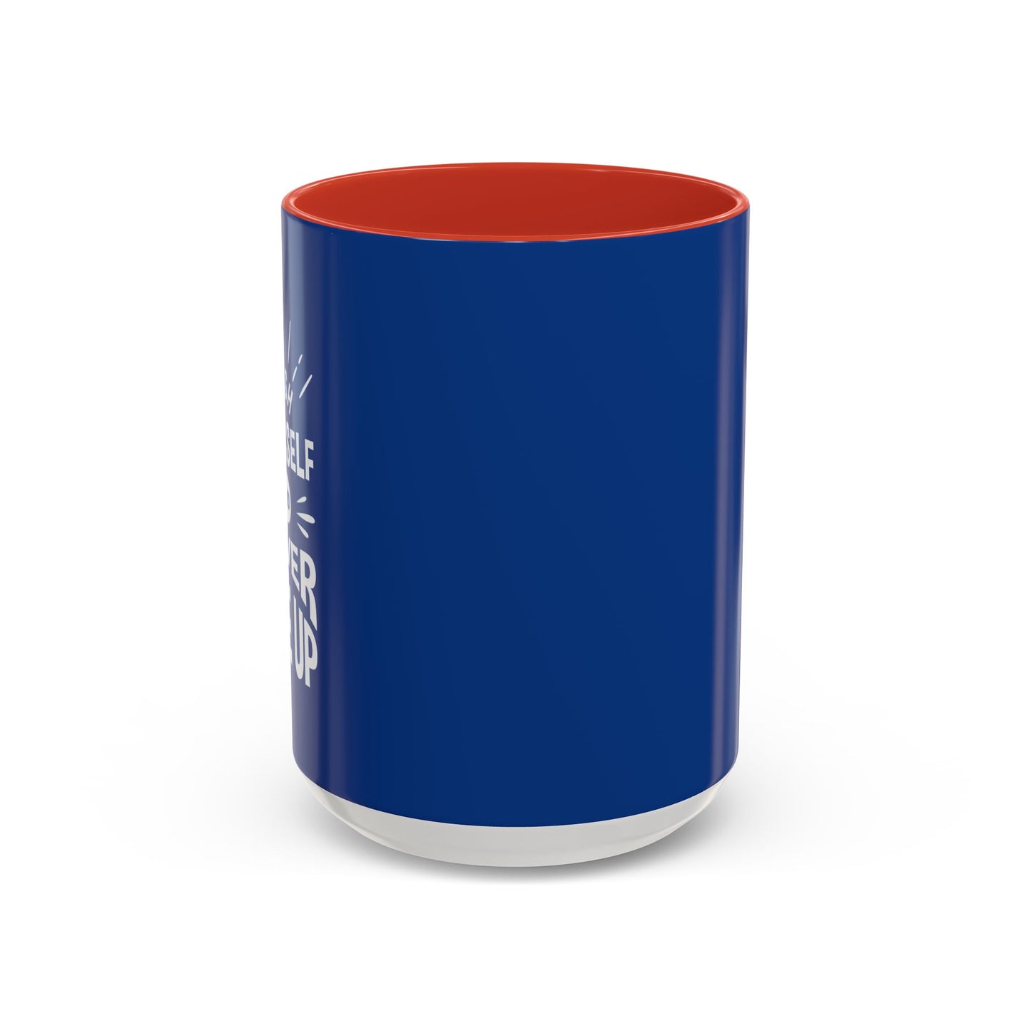 Push Yourself And Never Give Up Accent Coffee Mug (11, 15oz)