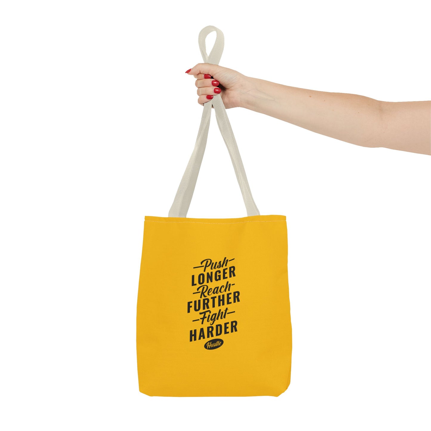 Push Longer Reach Further Fight Harder Hustle Tote Bag (AOP)