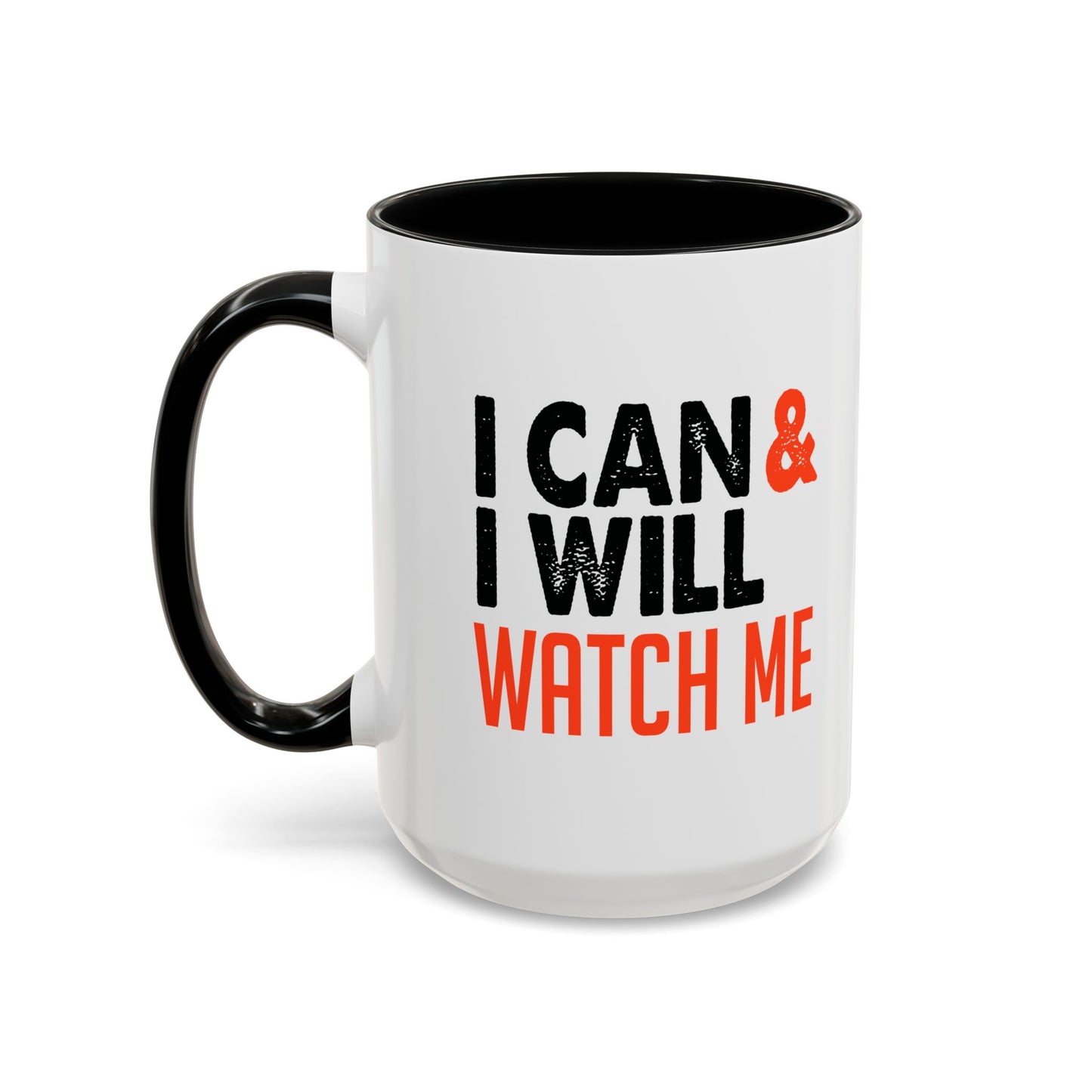 I Can & I Will Watch Me Accent Coffee Mug (11, 15oz)