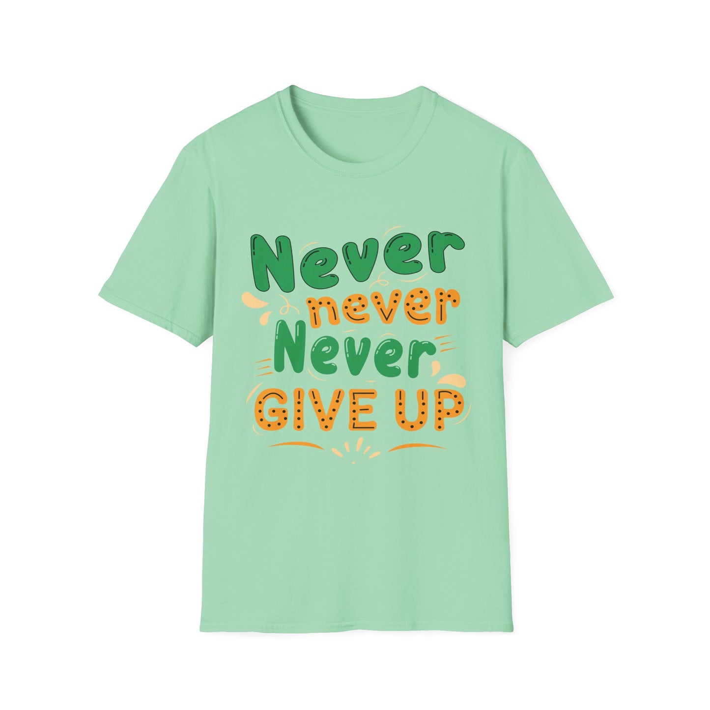 Never Never Never Give Up  Unisex Softstyle T-Shirt