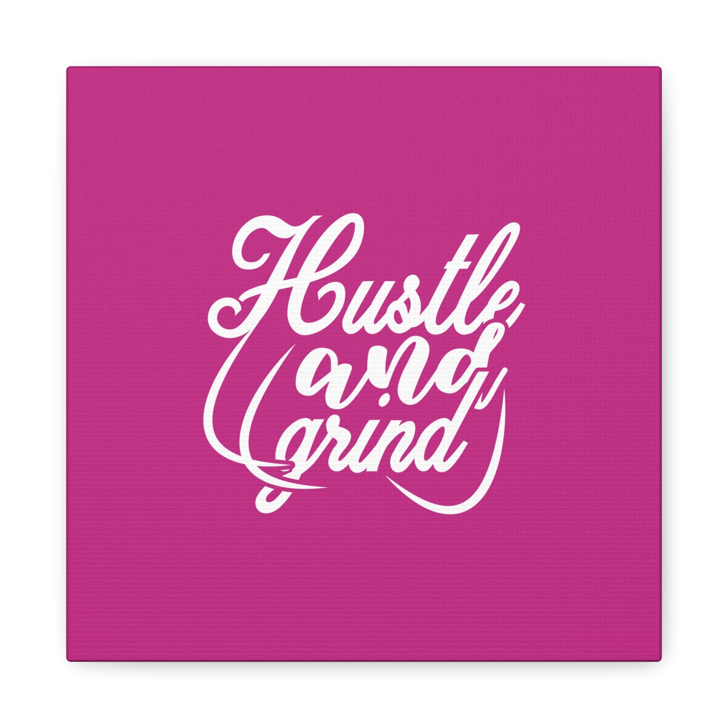 Hustle And Grind Matte Canvas, Stretched, 1.25"