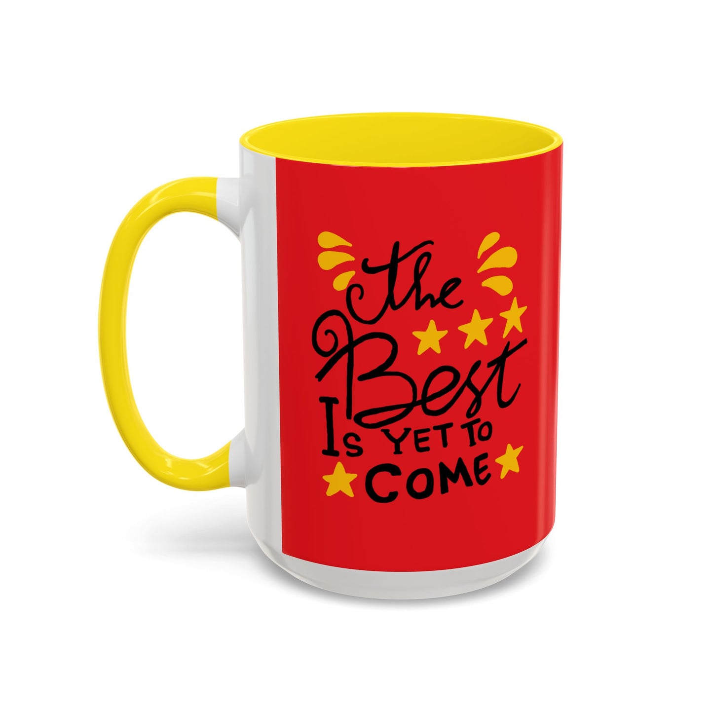 The Best Is Yet To Come vAccent Coffee Mug (11, 15oz)