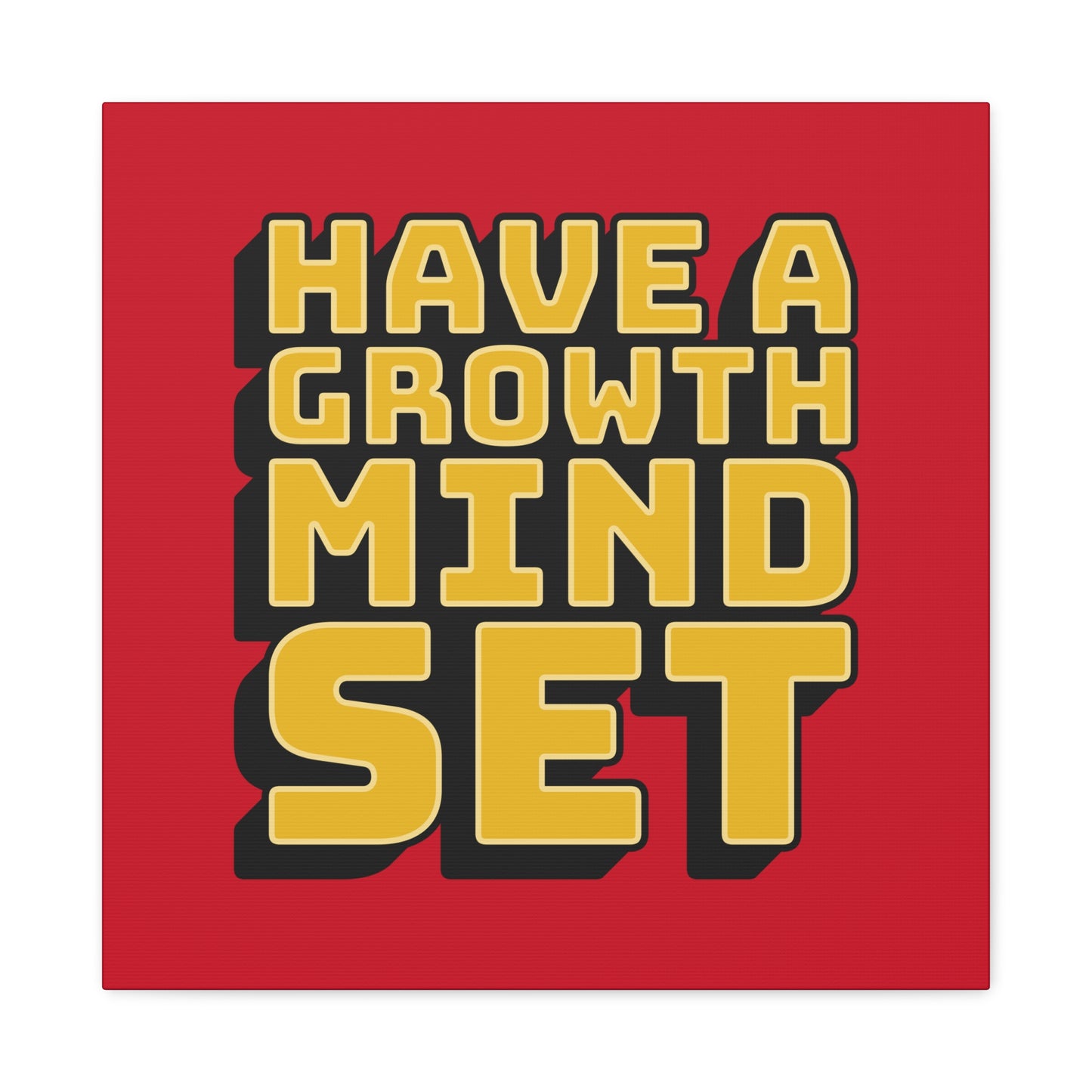 Have A Growth Mind Set Matte Canvas, Stretched, 1.25"