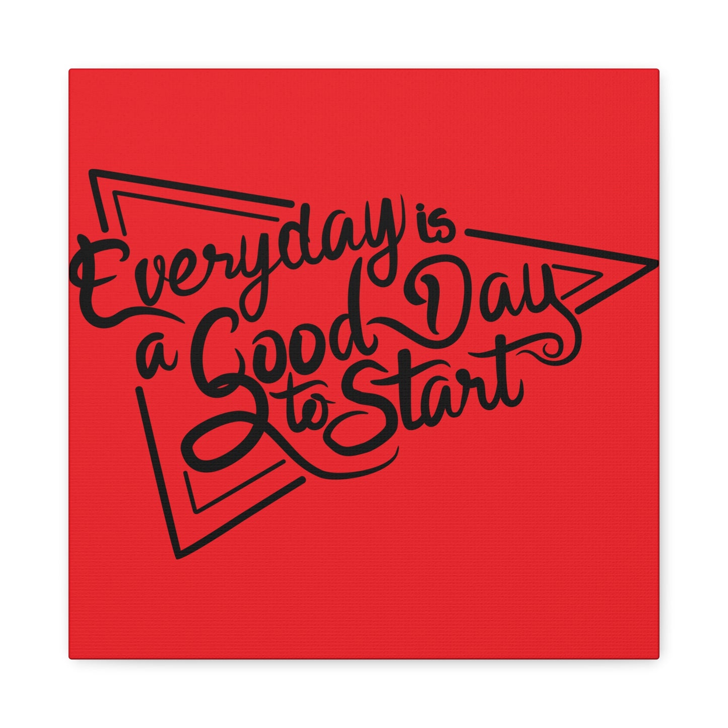 Every Day Is A Good Day To Start Matte Canvas, Stretched, 1.25"