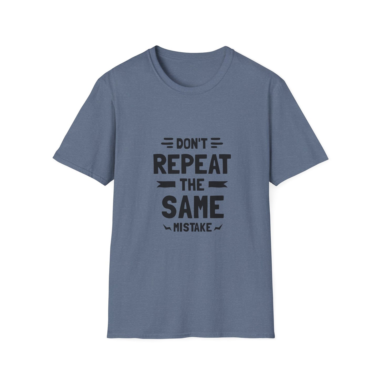 Don't Repeat The Same Mistake Unisex Softstyle T-Shirt