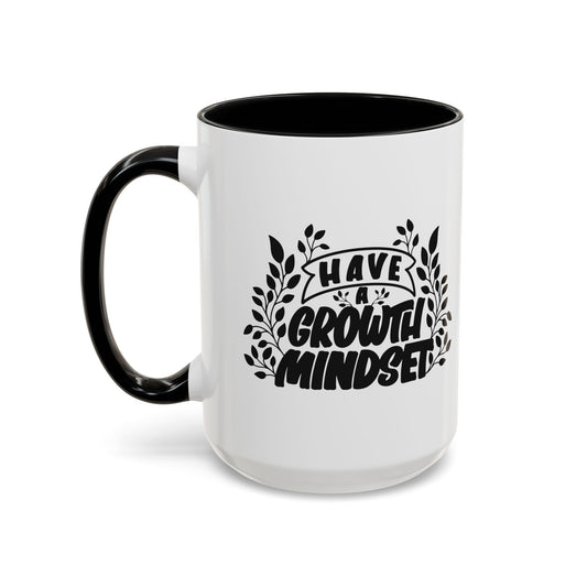 Have A Growth Mind Set Accent Coffee Mug (11, 15oz)