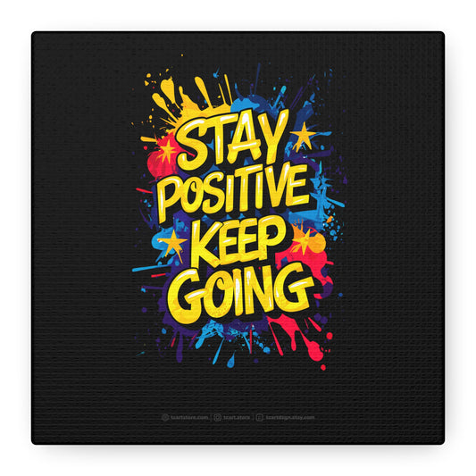 Stay Positive Keep Going Matte Canvas, Stretched, 1.25"