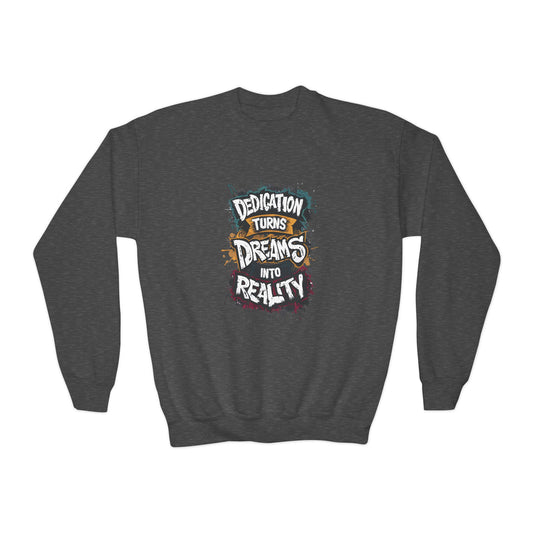 Dedication Turns Dreams Into Reality Youth Crewneck Sweatshirt