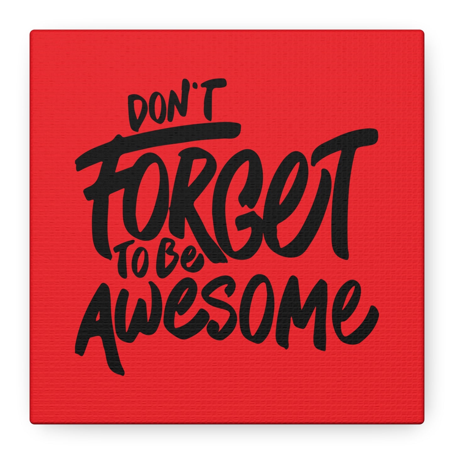 Don't Forget To Be Awesome Matte Canvas, Stretched, 1.25"