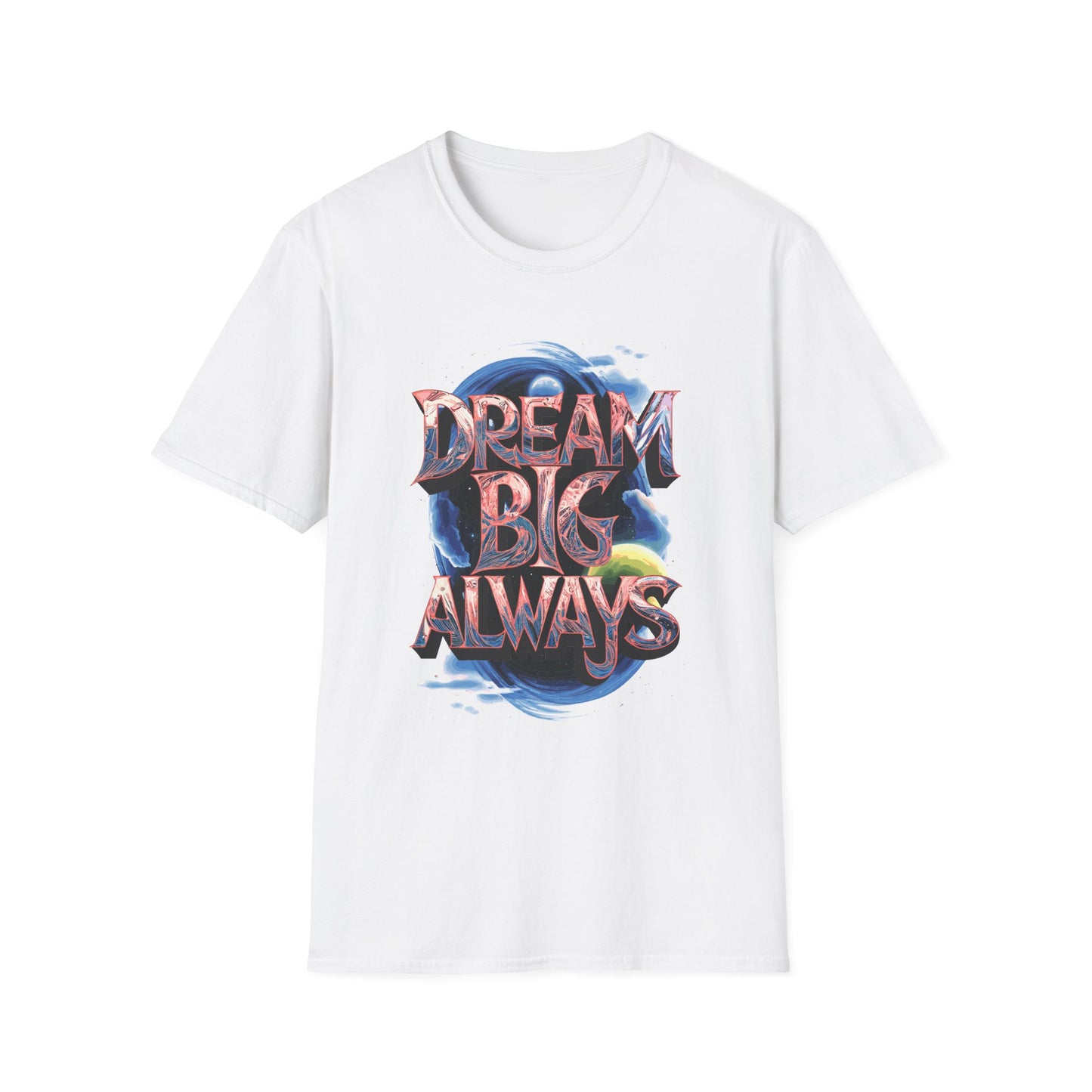 Dream Big Always Unisex Softstyle T-Shirt