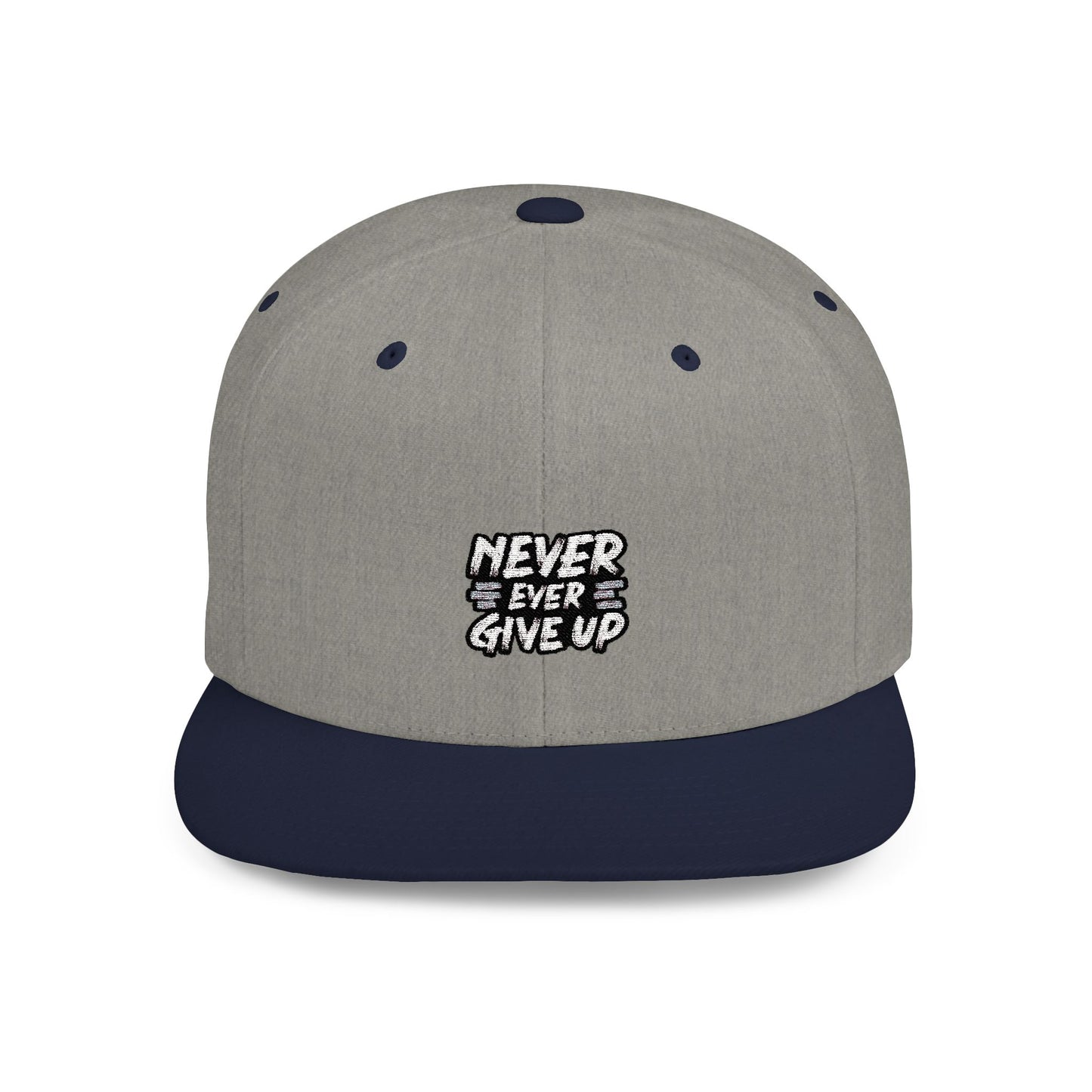 Never Ever Give Up Flat Bill Snapback