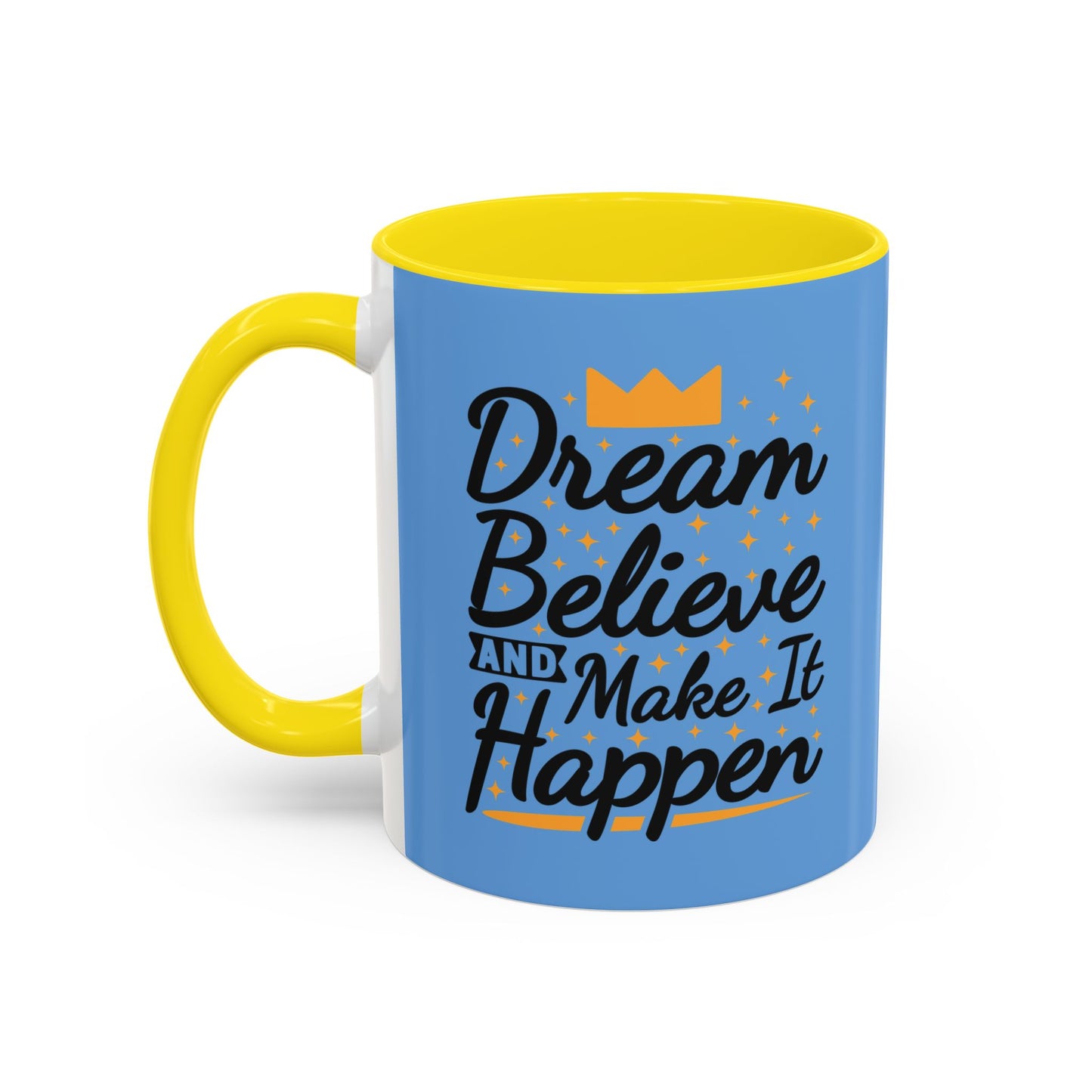 Dream Believe And Make It Happen Accent Coffee Mug (11, 15oz)