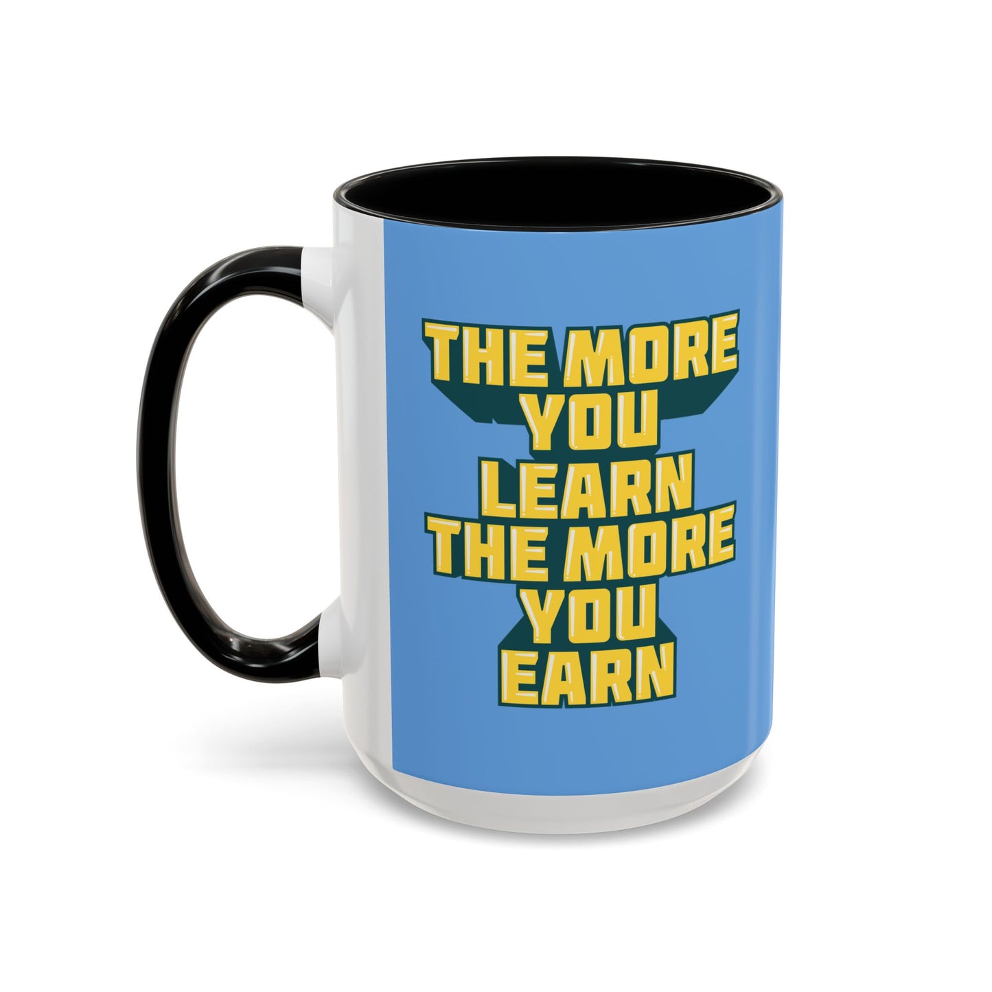 The More You Learn The More You Earn Accent Coffee Mug (11, 15oz)