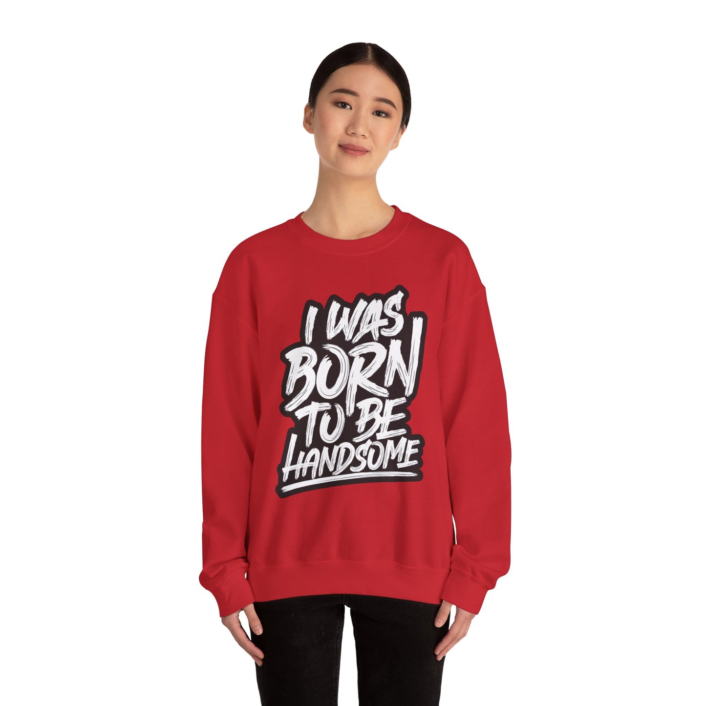 I Was Born To Be Handsome Unisex Heavy Blend™ Crewneck Sweatshirt