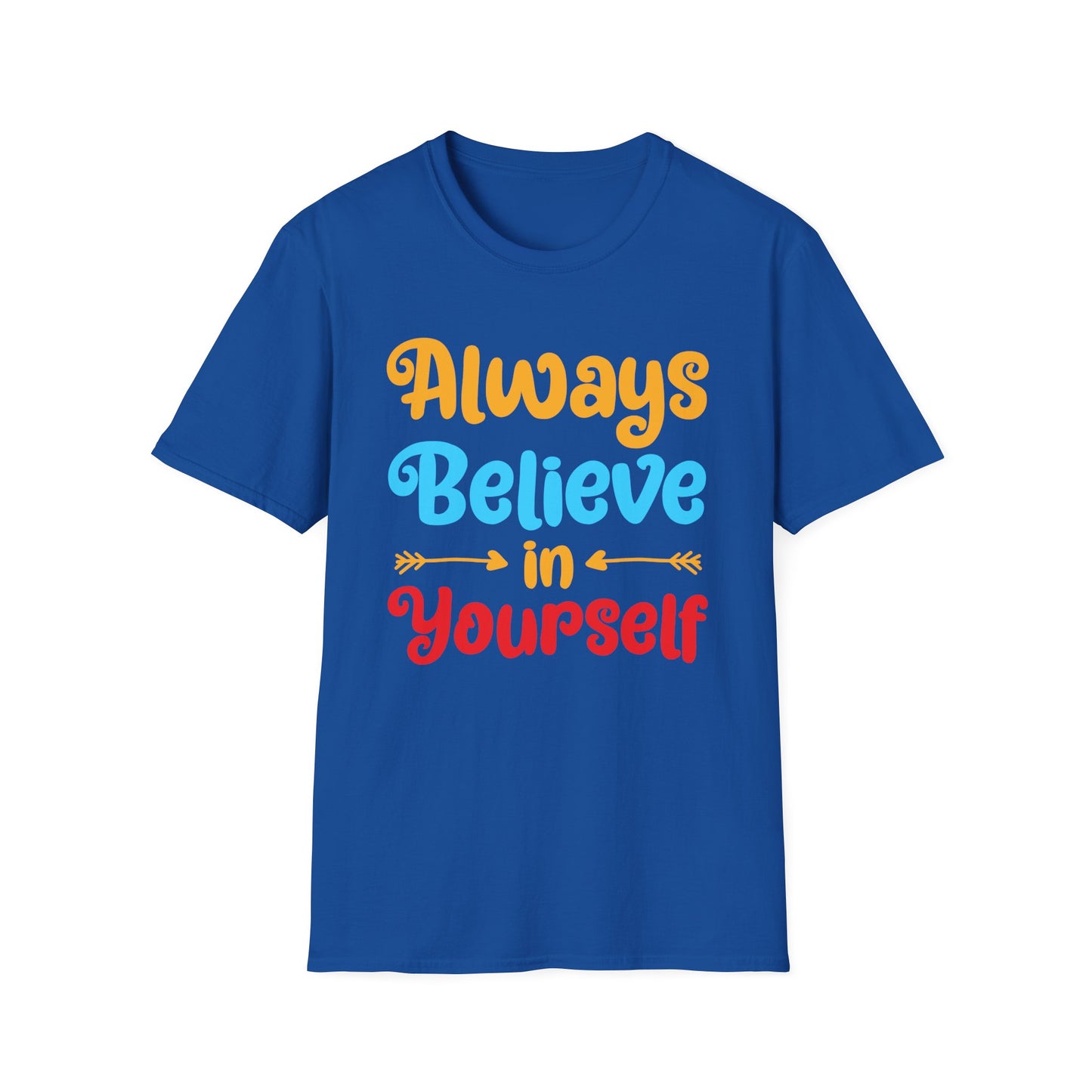 Always Believe in Yourself Unisex Softstyle T-Shirt
